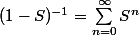 (1-S)^{-1}=\sum_{n=0}^{\infty}S^{n}